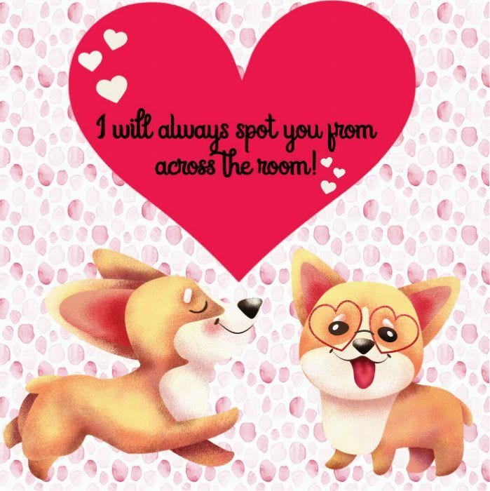 Two animated dogs in love, with a heart between them reading "I will always spot you from across the room!" A play on the spots in the background