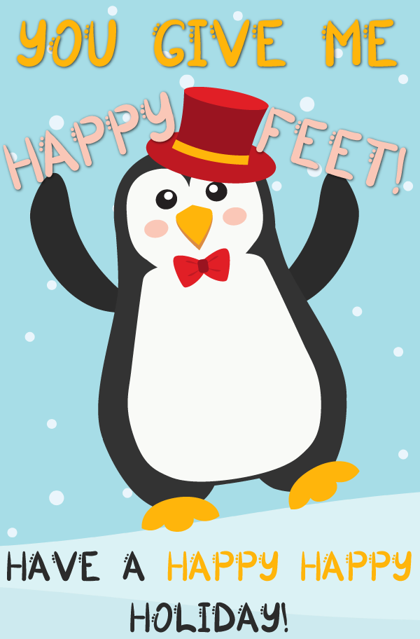 Penguin, "You give me Happy Feet! Have a Happy Happy Holidays" FREE Christmas Card Printables, happy feet, penguin, happy holidays